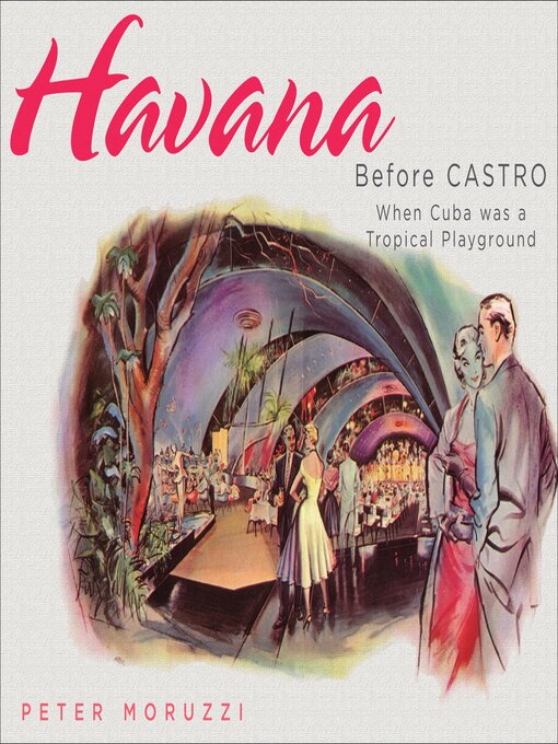 Title details for Havana Before Castro by Peter Moruzzi - Wait list